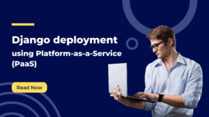 Django deployment using Platform-as-a-Service (PaaS)