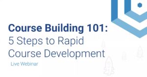 5 Steps to Rapid Course Development Webinar Thumbnail