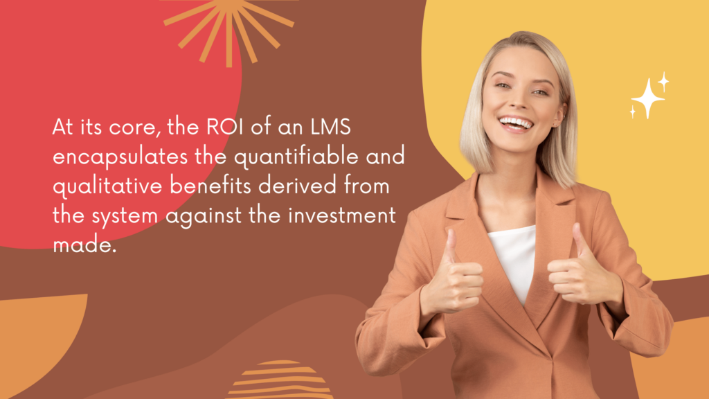 At its core, the ROI of an LMS encapsulates the quantifiable and qualitative benefits derived from the system against the investment made