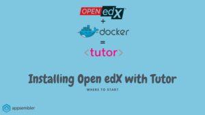 Open edX, Docker and Tutor logo. With text Where to Start