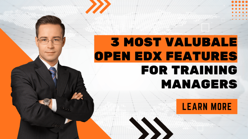 3 Most Valubale Open edX Features for Training Managers