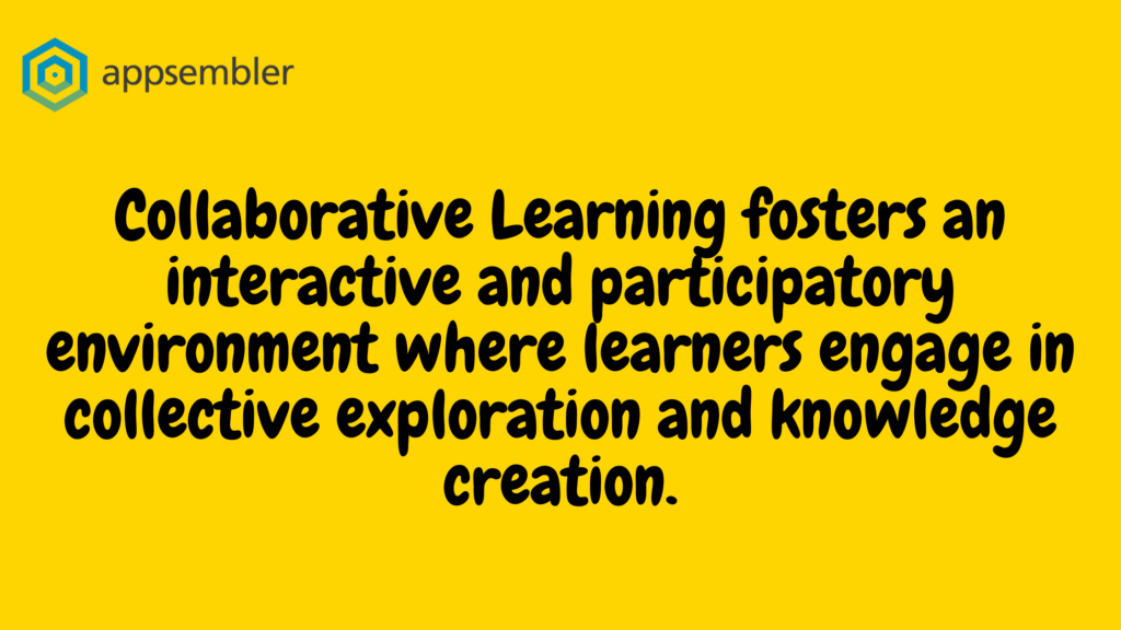An image with a yellow background with the following text in black: "Collaborative learning fosters an interactive and participatory environment where learners engage in collective exploration and knowledge creation."