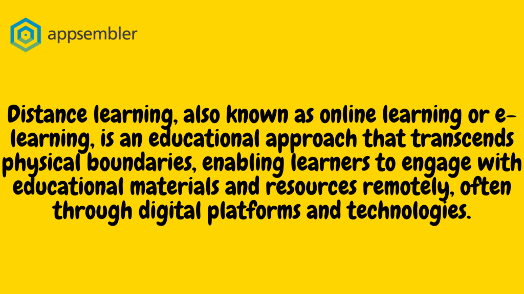 Distance learning, also known as online learning or e-learning, is an educational approach that transcends physical boundaries, enabling learners to engage with educational materials and resources remotely, often through digital platforms and technologies.