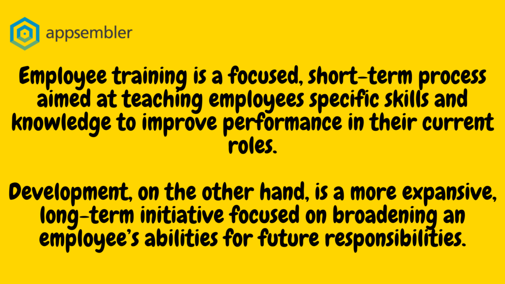 Employee training is a focused, short-term process aimed at teaching employees specific skills and knowledge to improve performance in their current roles. Development, on the other hand, is a more expansive, long-term initiative focused on broadening an employee’s abilities for future responsibilities. 