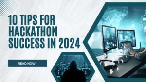 10 Tips for Hackathon Success in 2024
