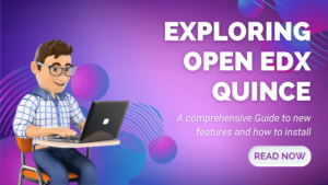 Exploring Open edX Quince: A Comprehensive Guide